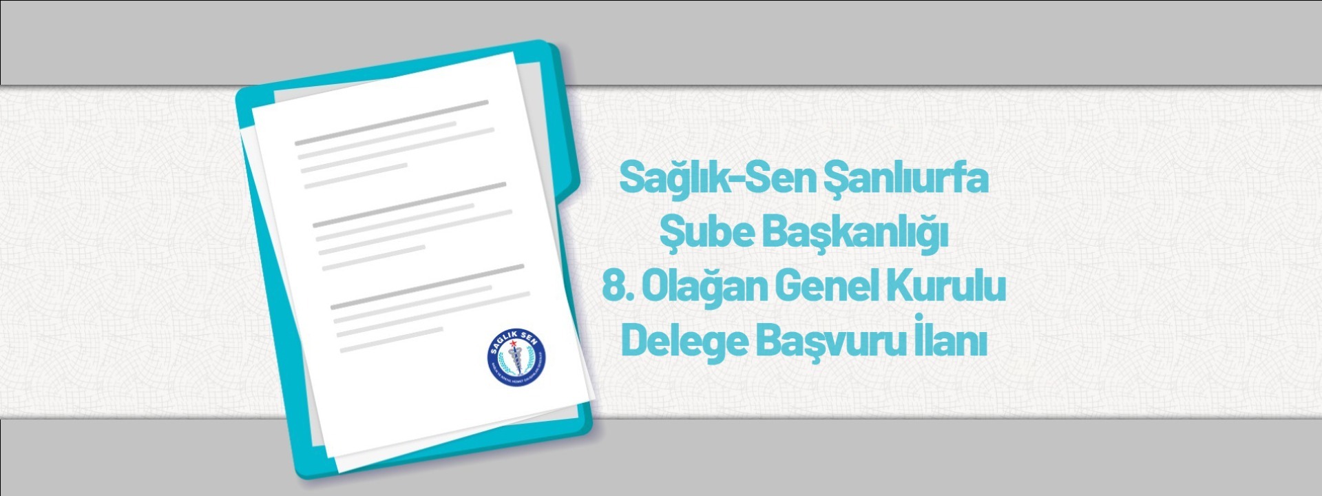 Sağlık-Sen Şanlıurfa Şube Başkanlığı 8. Olağan Genel Kurulu Delege Başvuru İlanı
